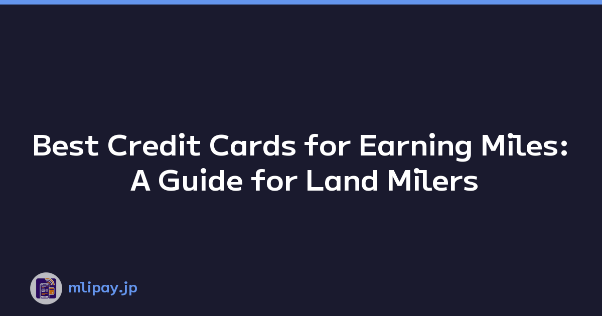 Featured image of post Best Credit Cards for Earning Miles: A Guide for Land Milers