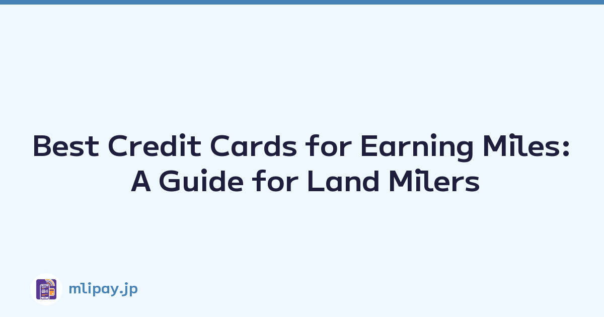 Featured image of post Best Credit Cards for Earning Miles: A Guide for Land Milers
