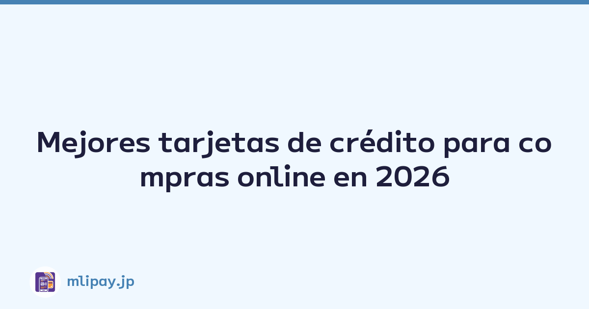 Mejores tarjetas de crédito para compras online en 2026