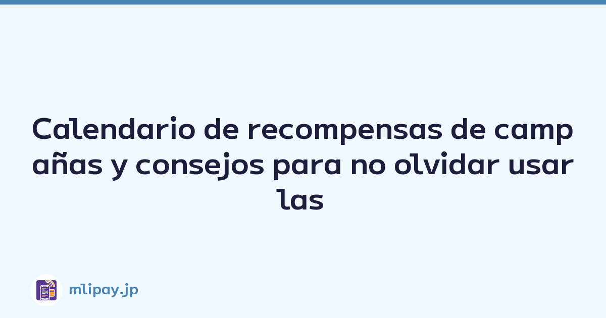 Calendario de recompensas de campañas y consejos para no olvidar usarlas