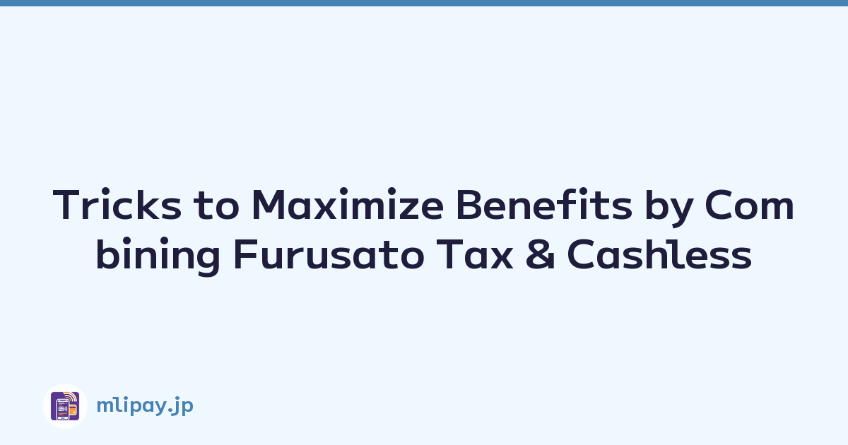 Featured image of post Tricks to Maximize Benefits by Combining Furusato Tax & Cashless