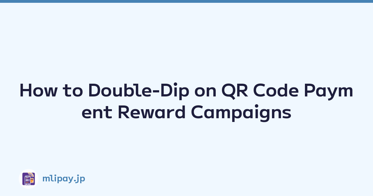 Featured image of post How to Double-Dip on QR Code Payment Reward Campaigns