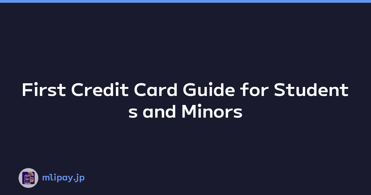 First Credit Card Guide for Students and Minors