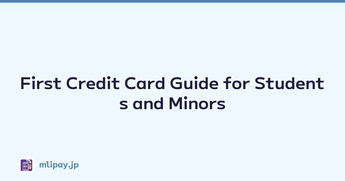 First Credit Card Guide for Students and Minors