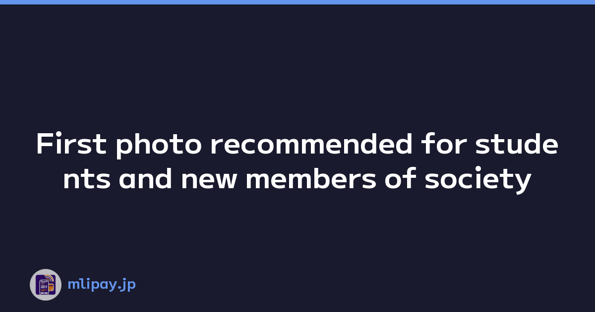 First photo recommended for students and new members of society