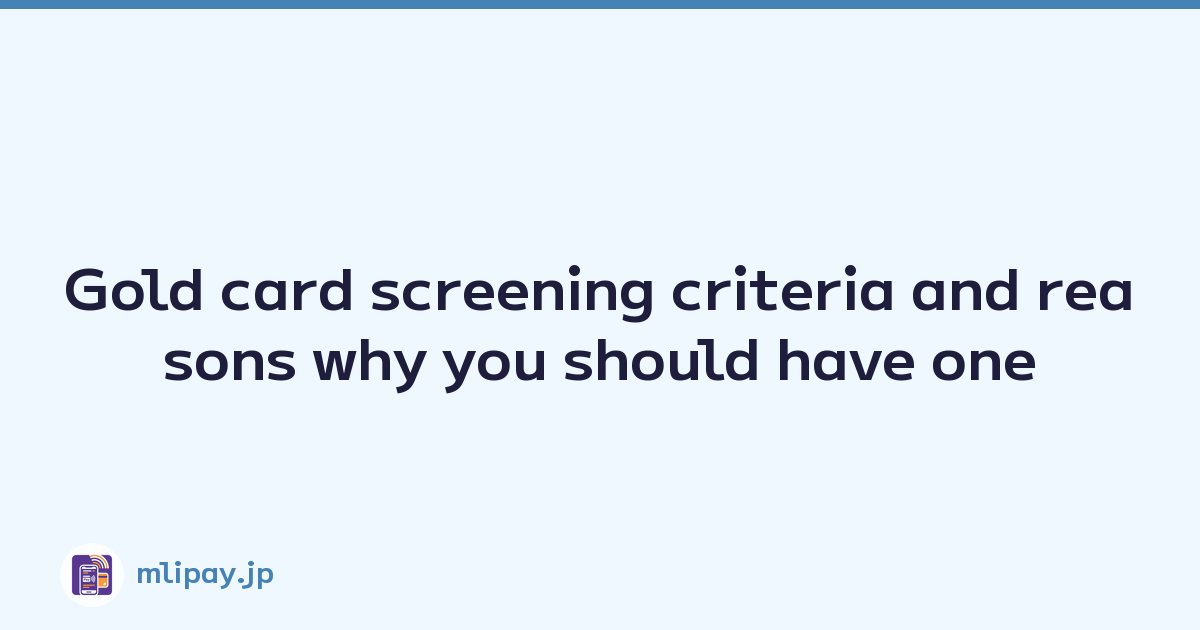 Gold card screening criteria and reasons why you should have one