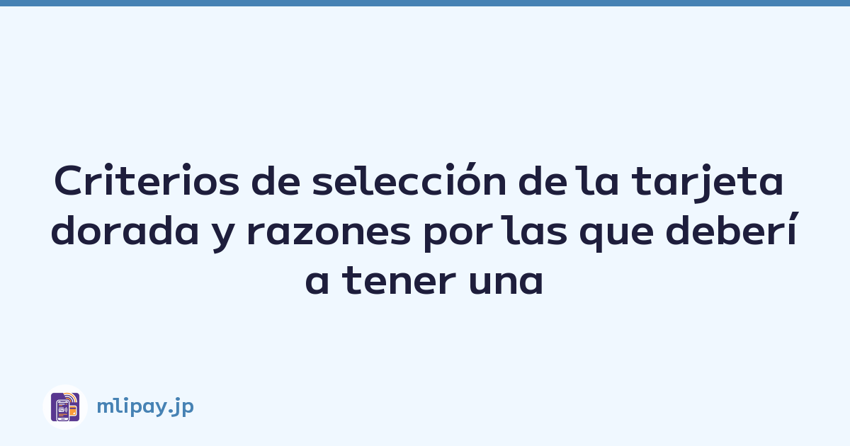 Featured image of post Criterios de selección de la tarjeta dorada y razones por las que debería tener una
