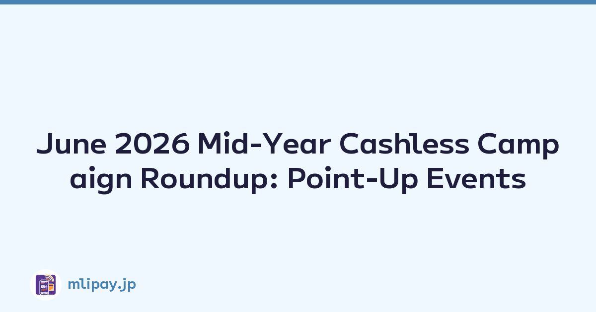 Featured image of post June 2026 Mid-Year Cashless Campaign Roundup: Point-Up Events