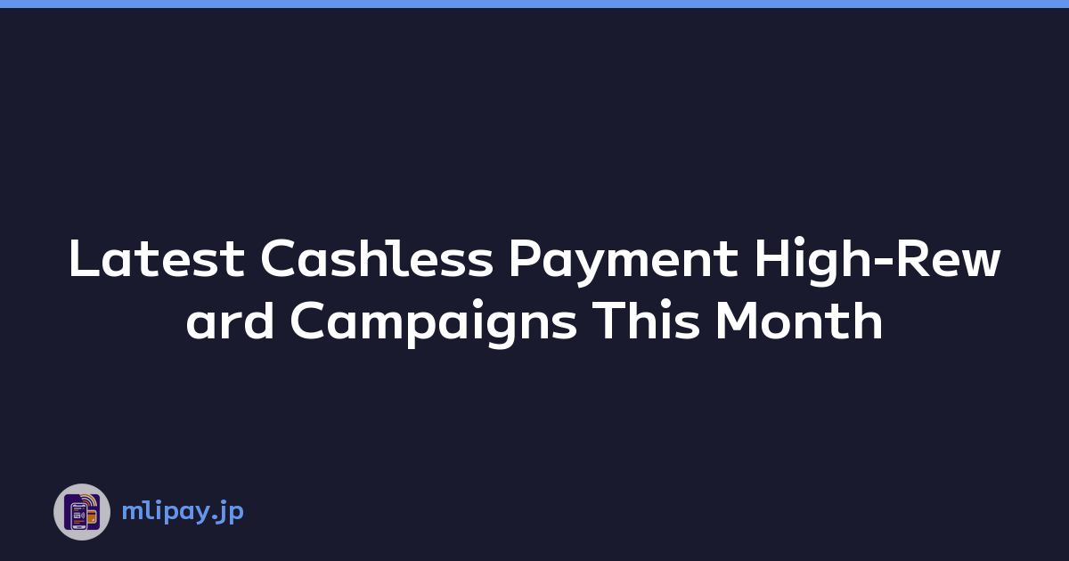 Featured image of post Latest Cashless Payment High-Reward Campaigns This Month