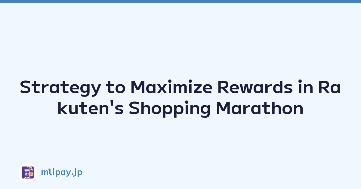 Featured image of post Strategy to Maximize Rewards in Rakuten's Shopping Marathon