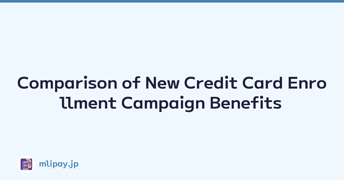 Featured image of post Comparison of New Credit Card Enrollment Campaign Benefits