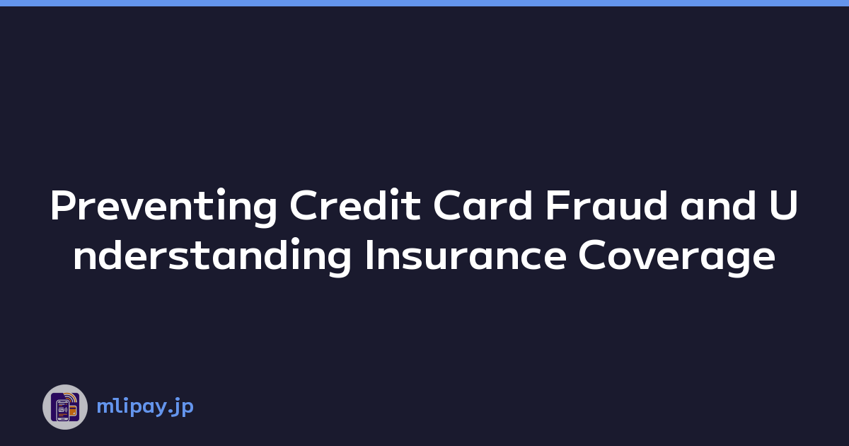 Featured image of post Preventing Credit Card Fraud and Understanding Insurance Coverage