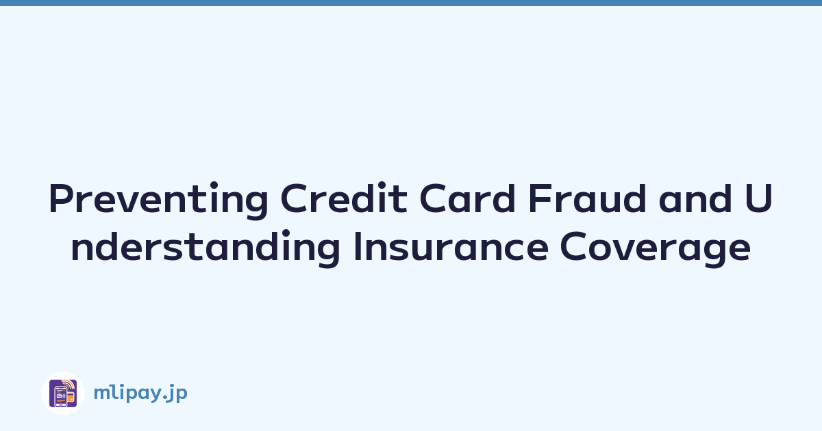 Featured image of post Preventing Credit Card Fraud and Understanding Insurance Coverage