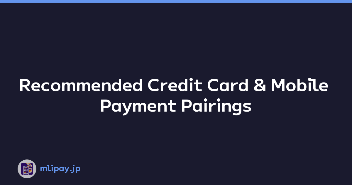 Recommended Credit Card & Mobile Payment Pairings