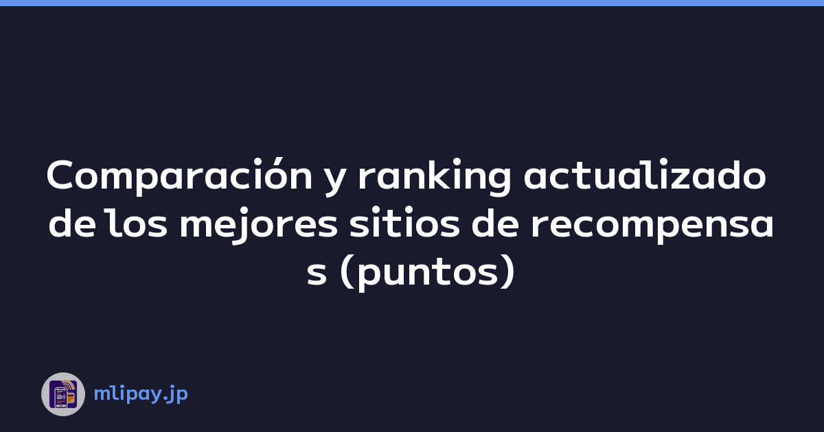 Comparación y ranking actualizado de los mejores sitios de recompensas (puntos)