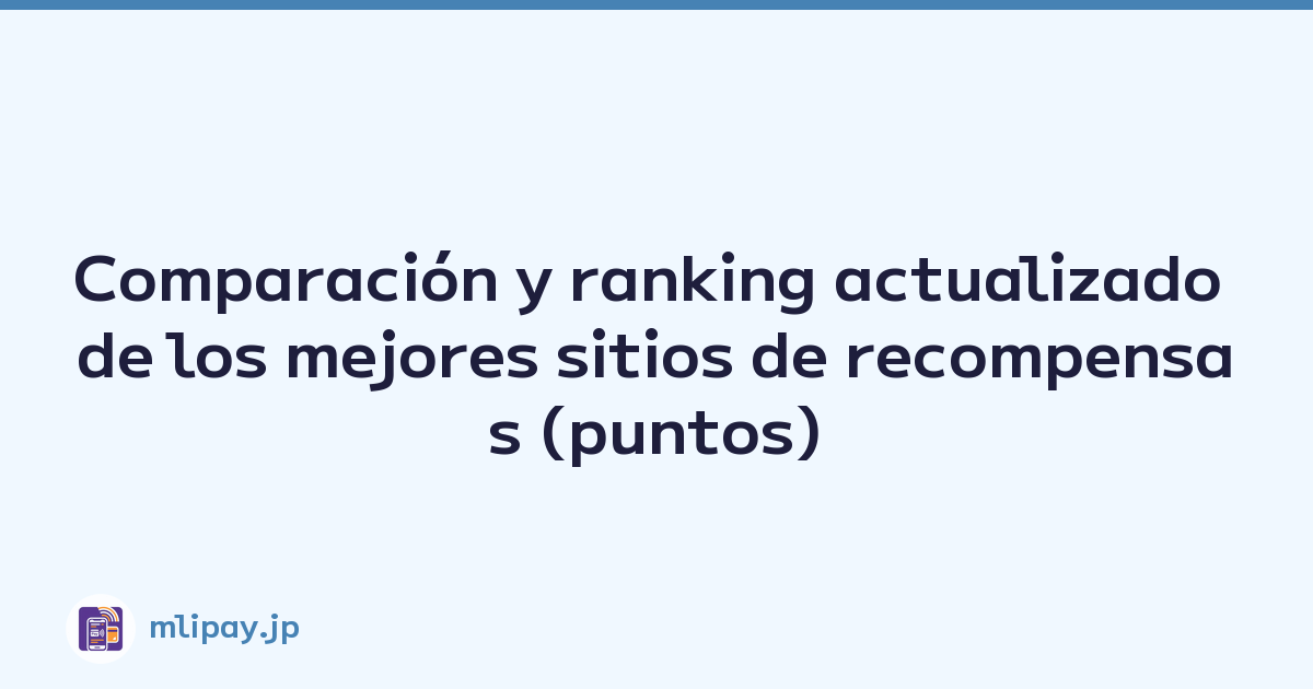Comparación y ranking actualizado de los mejores sitios de recompensas (puntos)