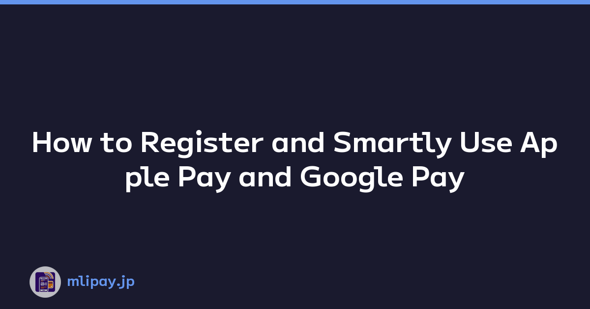 Featured image of post How to Register and Smartly Use Apple Pay and Google Pay