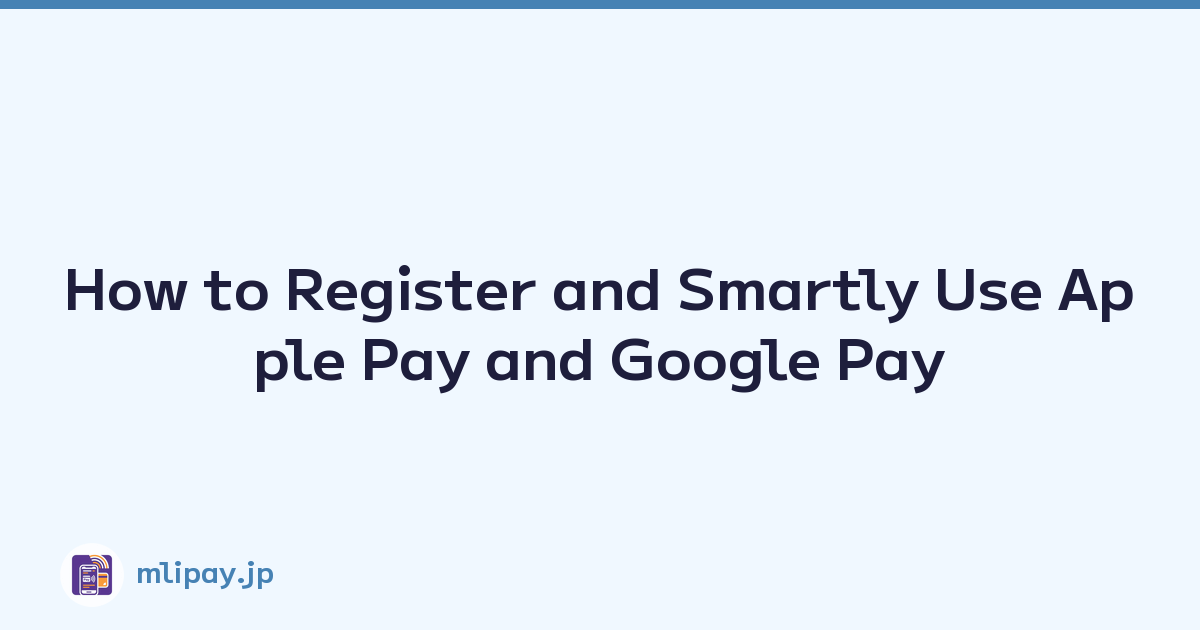 Featured image of post How to Register and Smartly Use Apple Pay and Google Pay