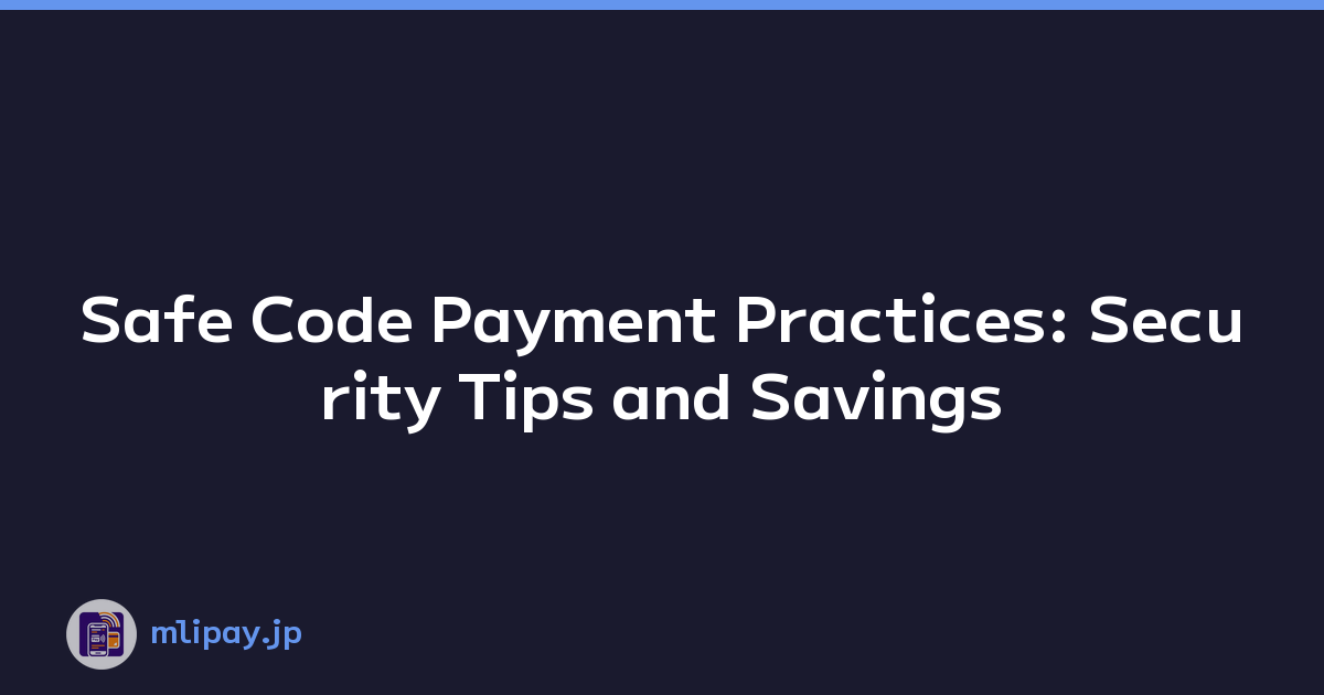 Featured image of post Safe Code Payment Practices: Security Tips and Savings