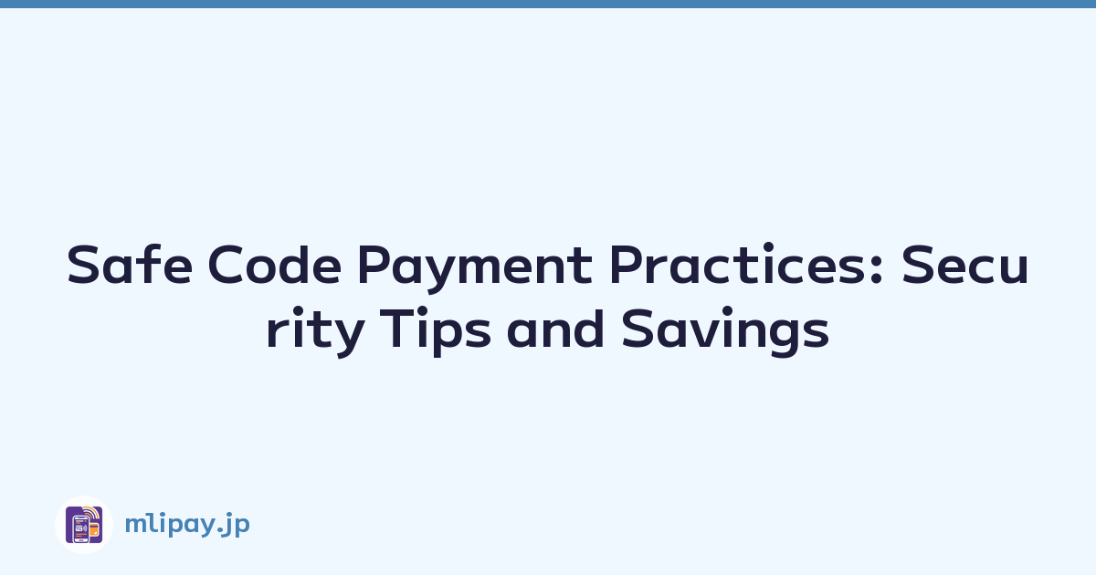 Featured image of post Safe Code Payment Practices: Security Tips and Savings