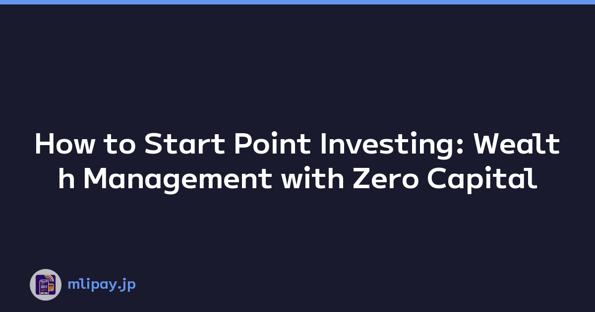 How to Start Point Investing: Wealth Management with Zero Capital