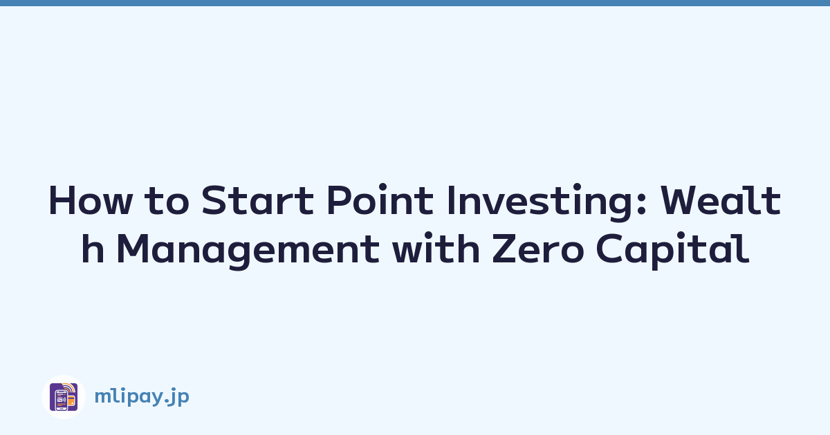 How to Start Point Investing: Wealth Management with Zero Capital