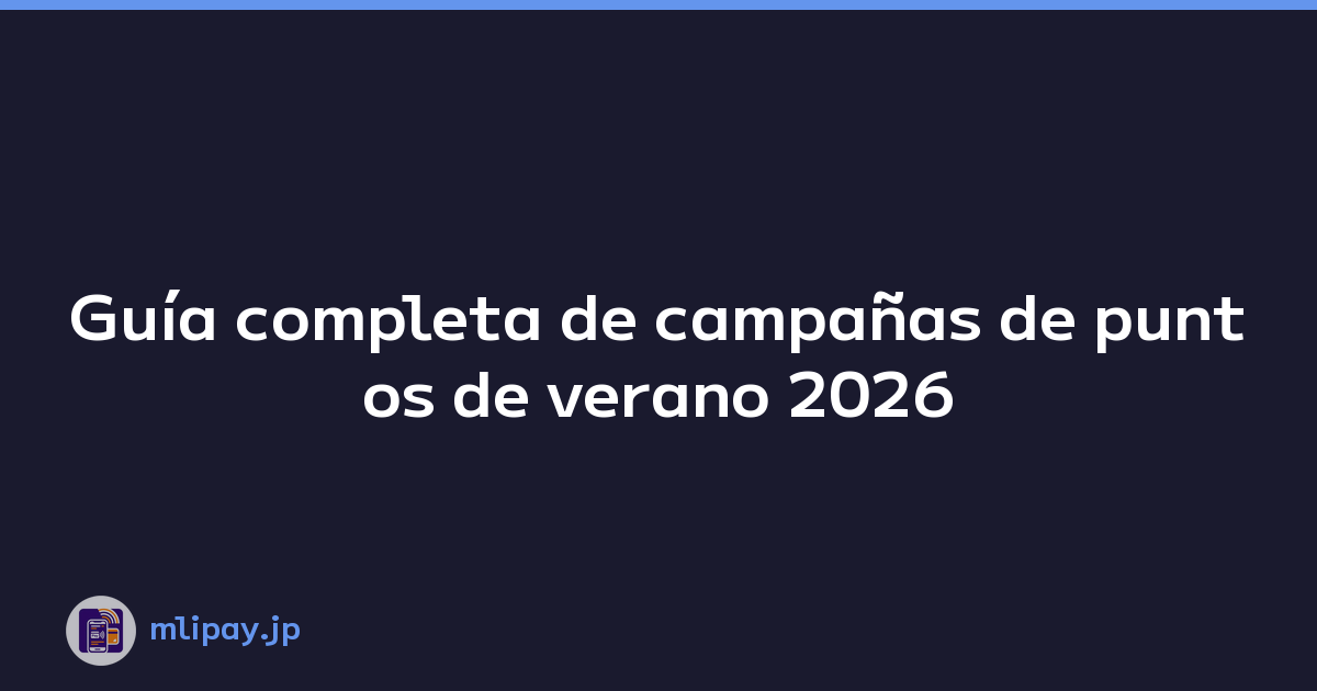 Guía completa de campañas de puntos de verano 2026