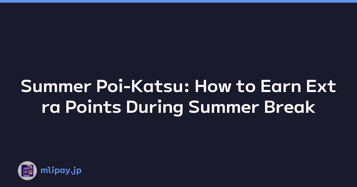 Summer Poi-Katsu: How to Earn Extra Points During Summer Break