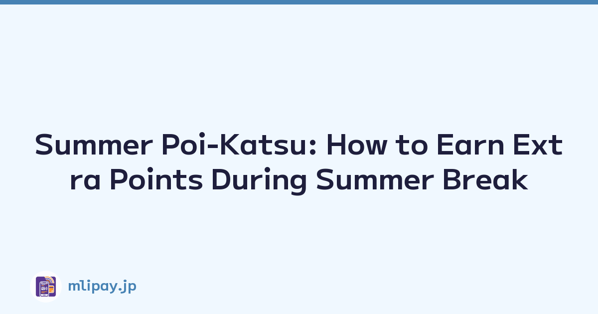 Summer Poi-Katsu: How to Earn Extra Points During Summer Break