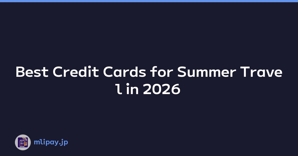 Featured image of post Best Credit Cards for Summer Travel in 2026