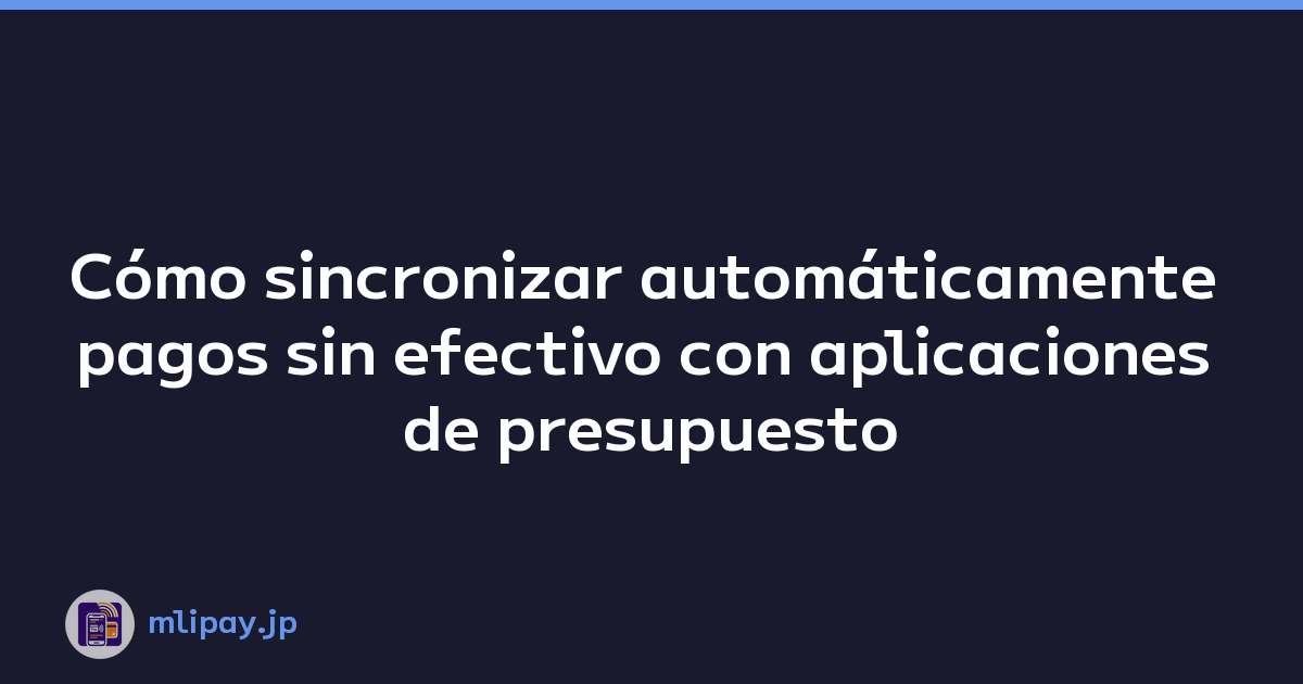 Cómo sincronizar automáticamente pagos sin efectivo con aplicaciones de presupuesto doméstico