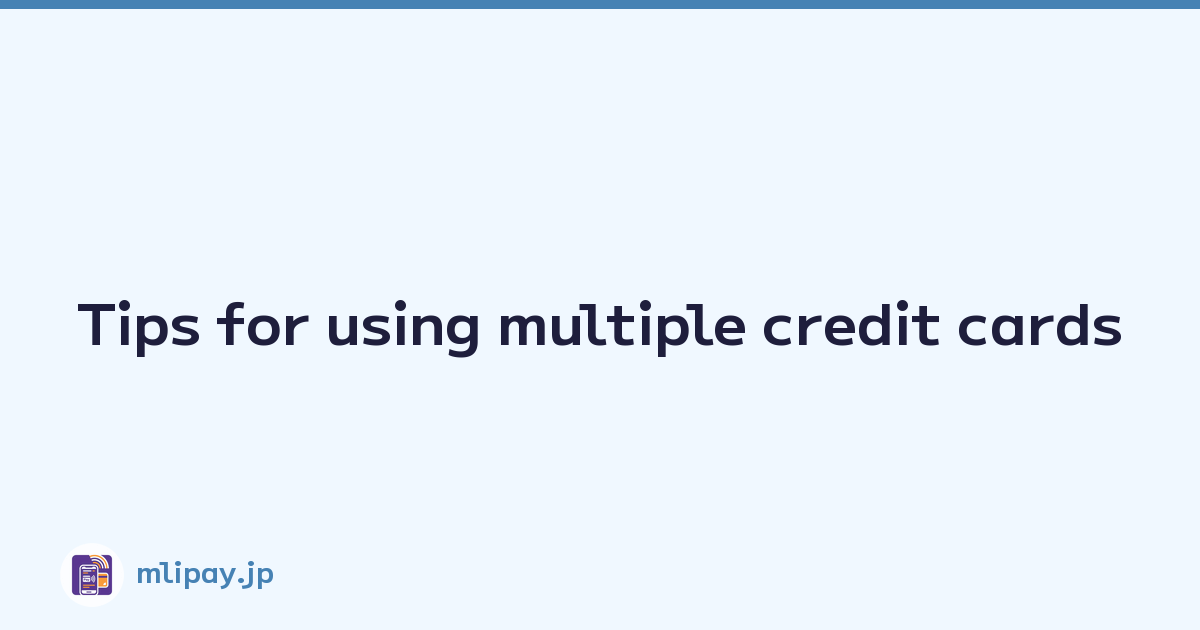 Featured image of post Tips for using multiple credit cards