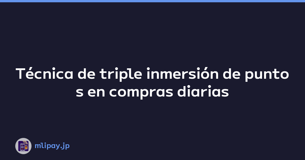 Técnica de triple inmersión de puntos en compras diarias