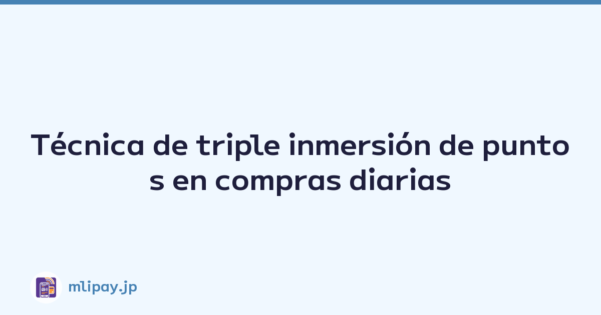 Técnica de triple inmersión de puntos en compras diarias