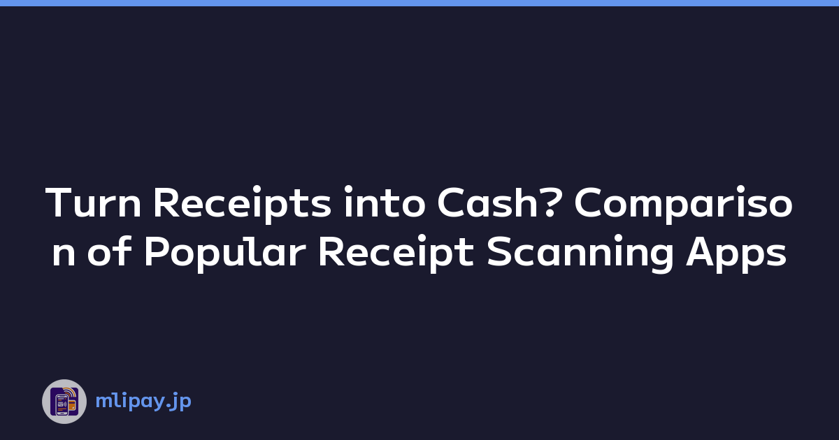 Turn Receipts into Cash? Comparison of Popular Receipt Scanning Apps