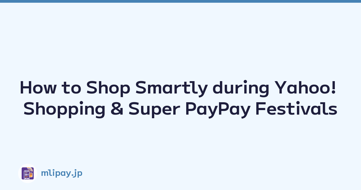 Featured image of post How to Shop Smartly during Yahoo! Shopping & Super PayPay Festivals